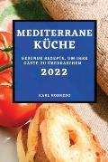 Mediterrane K?che 2022: Gesunde Rezepte, Um Ihre G?ste Zu ?berraschen