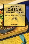 Cocina China Tradicional 2022: Aut?nticas Recetas F?ciles de Hacer
