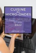 Cuisine Au Micro-Ondes 2022: Des Recettes Rapide Pour Les Personnes Intelligentes Et Occup?es