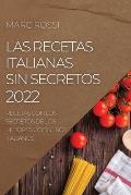 Las Recetas Italianas Sin Secretos 2022: Recetas Con Los Secretos de Los Mejores Cocineros Italianos