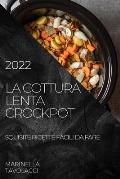 La Cottura Lenta Crockpot 2022: Squisite Ricette Facili Da Fare