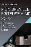 Mon Breville Friteuse ? Air 2022: D?licieuses Recettes Pour Surprendre Vos Invit?s