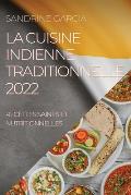 La Cuisine Indienne Traditionnelle 2022: Recettes Saines Et Nutritionnelles