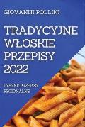 Tradycyjne Wloskie Przepisy 2022: Pyszne Przepisy Regionalne