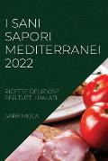 I Sani Sapori Mediterranei 2022: Ricette Deliziose Per Tutti I Palati