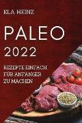 Paleo 2022: Rezepte Einfach F?r Anf?nger Zu Machen