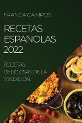 Recetas Espanolas 2022: Recetas Deliciosas de la Tradicion