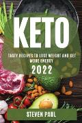 Keto 2022: Tasty Recipes to Lose Weight and Get More Energy