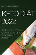 Keto Di?t 2022: K?stliche Rezepte, Um Gewicht Zu Verlieren Und St?rker Zu Werden