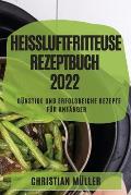 Hei?luftfritteuse Rezeptbuch 2022: G?nstige Und Erfolgreiche Rezepte F?r Anf?nger