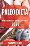 Paleo Dieta 2022: Smaczne Przepisy Dla PoczĄtkujĄcych