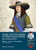 Wars and Soldiers in the Early Reign of Louis XIV: Volume 7 - Armies of the German States 1655-1690 Part 1