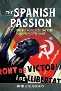 The Spanish Passion: Wargaming the Spanish Civil War 1936-39