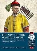 The Army of the Manchu Empire: The Conquest Army and the Imperial Army of Qing China, 1600-1727