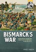 Bismarck's War: Wargaming Rules for the Franco-Prussian War, 1870-1871