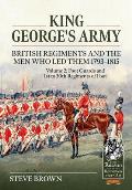 King George's Army - British Regiments and the Men Who Led Them 1793-1815: Volume 2: Foot Guards and 1st to 30th Regiments of Foot
