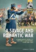 A Savage and Romantic War: A Wargamer's Guide to the First Carlist War, Spain 1833-1840
