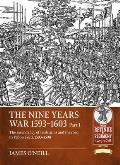 The Nine Years War-1593 to 1603 Volume 1: The Ascendancy of Irish Arms and the Road to Yellow Ford, 1593-1598