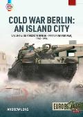 Cold War Berlin: An Island City Volume 4: Us Forces in Berlin - Preparing for War, 1945-1994