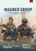 Wagner Group Volume 2: Private Military Company: Establishment, Profile and Operations 2013-2023