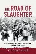 The Road of Slaughter: The Latvian 15th SS Division in Pomerania, January-March 1945