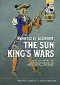Renatio Et Gloriam: The Sun King's Wars: Army Lists for the European Armies of the Late 17th Century