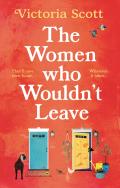 The Women Who Wouldn't Leave: A Totally Uplifting Escapist Read to Curl Up with