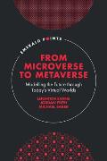 From Microverse to Metaverse: Modelling the Future Through Today's Virtual Worlds