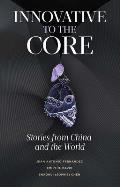 Innovative to the Core: Stories from China and the World