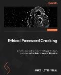 Ethical Password Cracking: Decode passwords using John the Ripper, hashcat, and advanced methods for password breaking