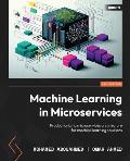Machine Learning in Microservices: Productionizing microservices architecture for machine learning solutions