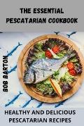 The Essential Pescatarian Cookbook