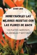 Honeysuckle! Las Mejores Recetas Con Las Flores de Bach