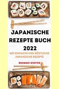 Japanische Rezepte Buch 2022: 100 Einfache Und K?stliche Japanische Rezepte