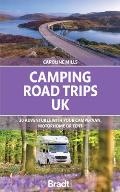 Camping Road Trips: UK: 30 Adventures with Your Campervan, Motorhome or Tent