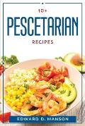 10+ Pescetarian Recipes