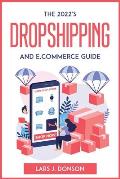 The 2022's Dropshipping and E.commerce Guide