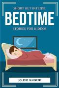 Short But Intense Bedtime Stories for Kiddos