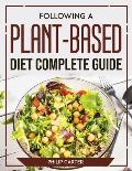 Following A Plant-Based Diet Complete Guide