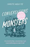 Conversations with Monsters: On Mortality, Creativity, and Neurodivergent Survival