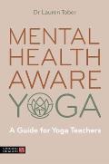 Mental Health Aware Yoga: A Guide for Yoga Teachers