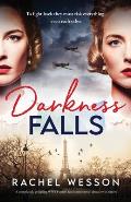 Darkness Falls: A completely gripping WW2 French Resistance novel about twin sisters