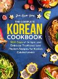 The Complete Korean Cookbook: 1000 Days of Simple and Delicious Traditional and Modern Recipes for Korean Cuisine Lovers