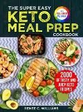 The Super Easy Keto Meal Prep Cookbook: 2000 Days of Tasty and Juicy Keto Recipes with 4 Step-by-step Meal Prepping Guides to Transform Your Palate