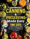 Canning & Preserving Made Easy: 1500 Days of Step-by-Step Canning and Preserving Recipes for DIY Enthusiasts to Enhance Your Pantry｜Full Color