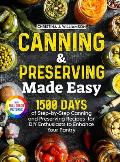 Canning & Preserving Made Easy: 1500 Days of Step-by-Step Canning and Preserving Recipes for DIY Enthusiasts to Enhance Your Pantry｜Full Color