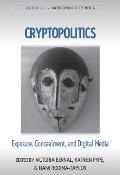 Cryptopolitics: Exposure, Concealment, and Digital Media