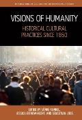 Visions of Humanity: Historical Cultural Practices Since 1850