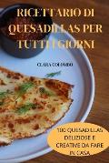 Ricettario Di Quesadillas Per Tutti I Giorni