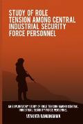 An exploratory study of role tension among Central Industrial Security Force personnel